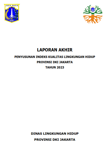 Laporan Akhir Penyusunan Indeks Kualitas Lingkungan Hidup Provinsi DKI Jakarta Tahun 2023