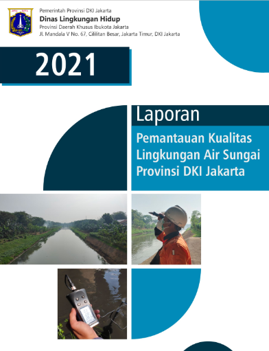 Laporan Pemantauan Kualitas Lingkungan Air Sungai Provinsi Dki Jakarta Tahun 2021